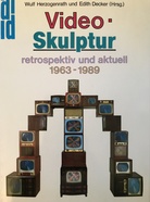 Video - Skulptur. retrospektiv und aktuell 1963 - 1989