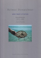 Helmut Dirnaichner. ante mare et terras. Künstlerbücher 1979 - 2001 [Widmungsexemplar, signiert/ signed]